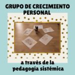 Grupo de crecimiento personal a través de la Pedagogía Sitémica